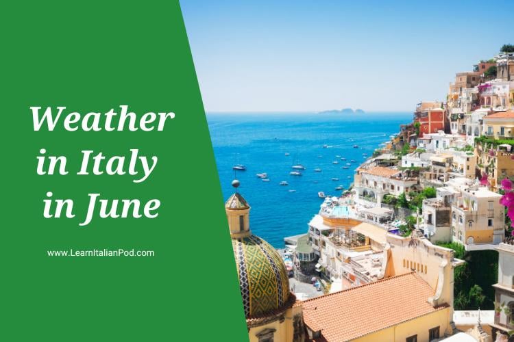 Whats the Weather in Italy in June Like? A Travelers Guide to Pack Smart for Your Trip!