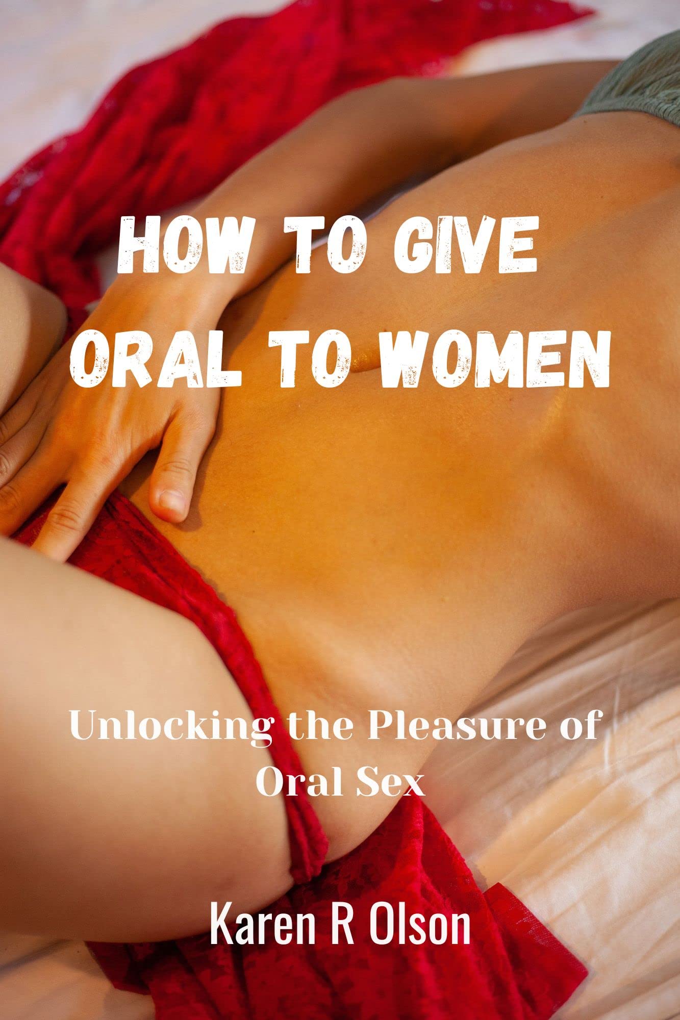 Want to Know How Do You Give Oral Sex to a Woman? Read This!