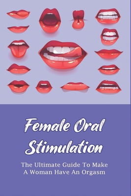Oral Sex to Women: Make Her Happy (The Ultimate Guide to Female Pleasure)