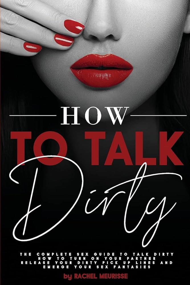 Dirty Sex Talk Guide: How to Turn Your Partner On with Words