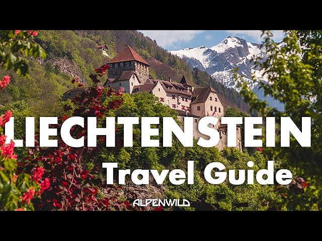 How to Go to Liechtenstein? Your Ultimate Travel Guide!