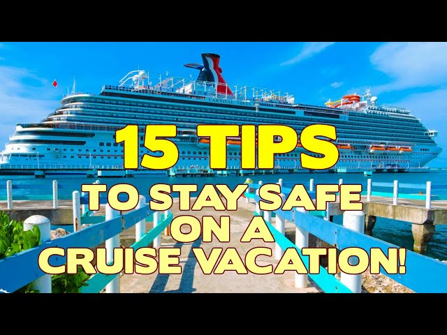 How to stay safe on a cruise ship vacation and Easy tips for a secure trip