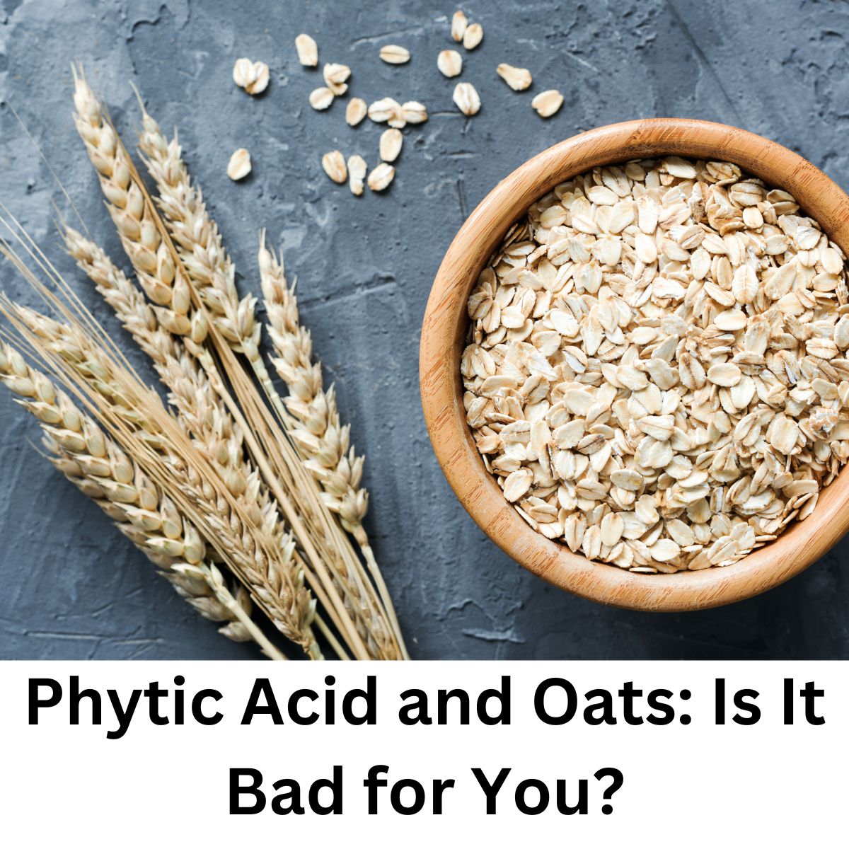 Oatmeal and Phytic Acid: Should You Be Worried? (Easy Explanation)