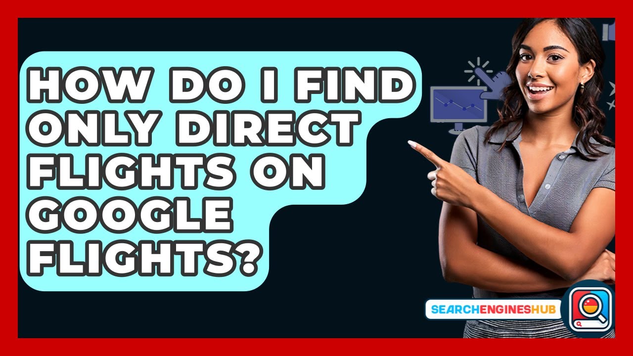 Master how to use flight search engines to find direct flights (This is Your Essential Guide to Simpler Journeys).