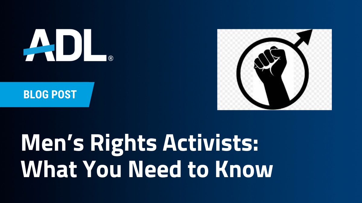 Understanding men rights activists: Their goals and methods.