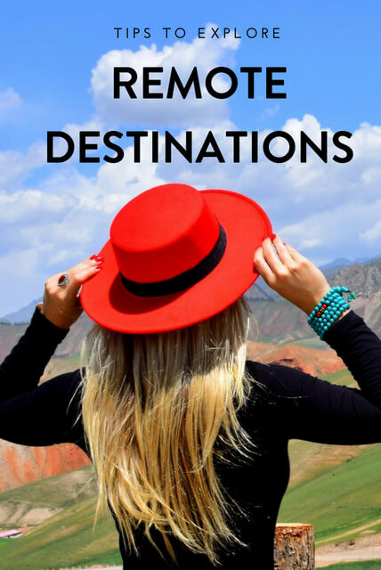 Remote Destinations: Easy Tips to Travel Safe