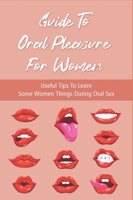 Oral Sex for Women: Tips, Tricks, and Techniques You Need