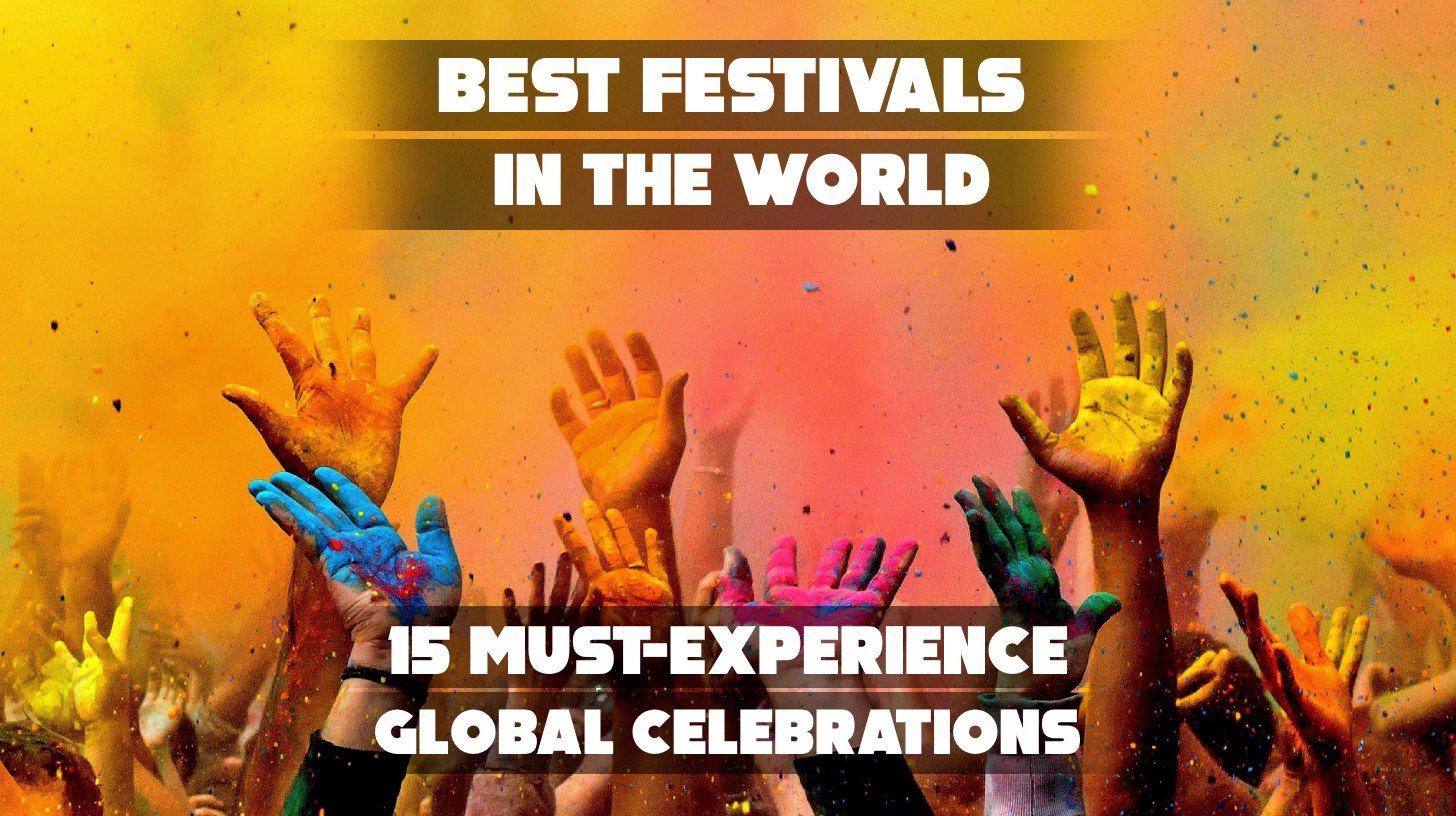 Experience The top global cultural festivals to experience this year: Find out what makes them so special!