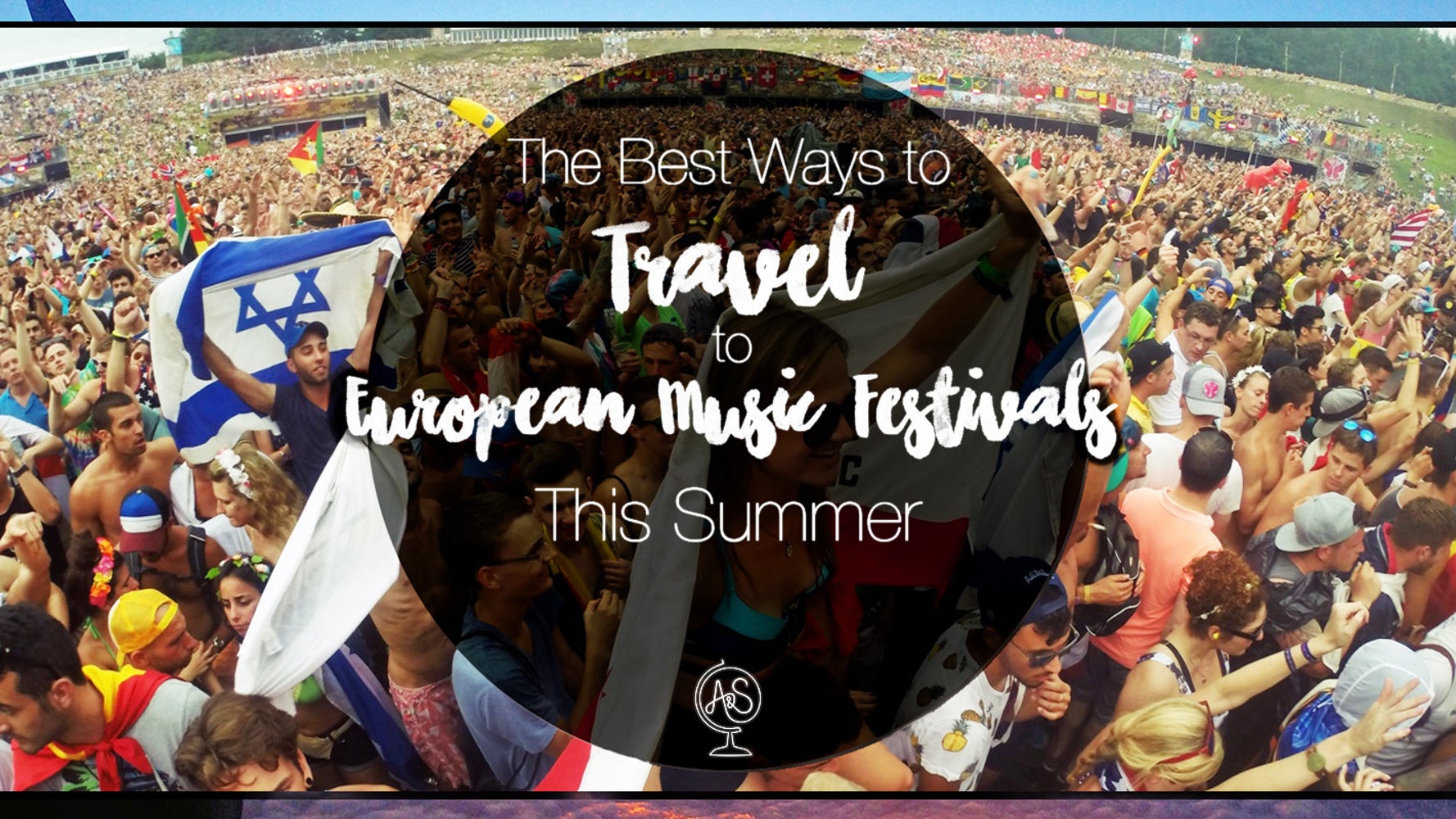 Europe Festival Pro Advice (Your Essential Best Travel Tips for Attending Music Festivals in Europe)