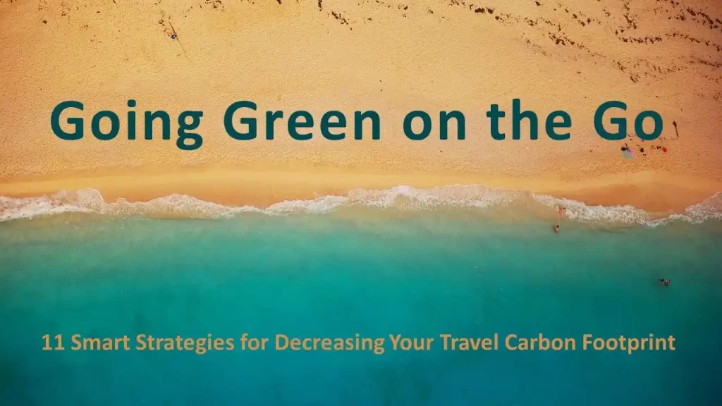 Carbon-reduction travel tips: How Can You Use Them Effectively? Smart Ways to Go Green on Vacation.