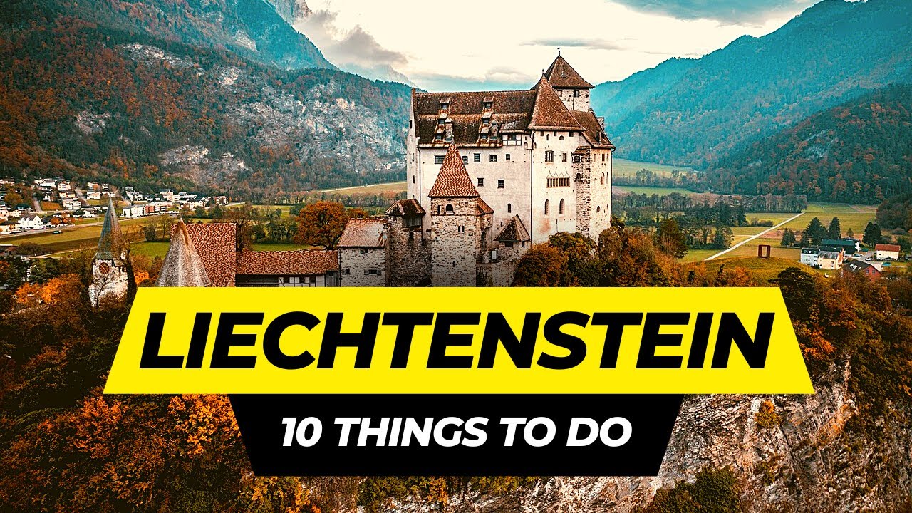 Top 10 Things to Do in Liechtenstein Your Ultimate Travel Guide