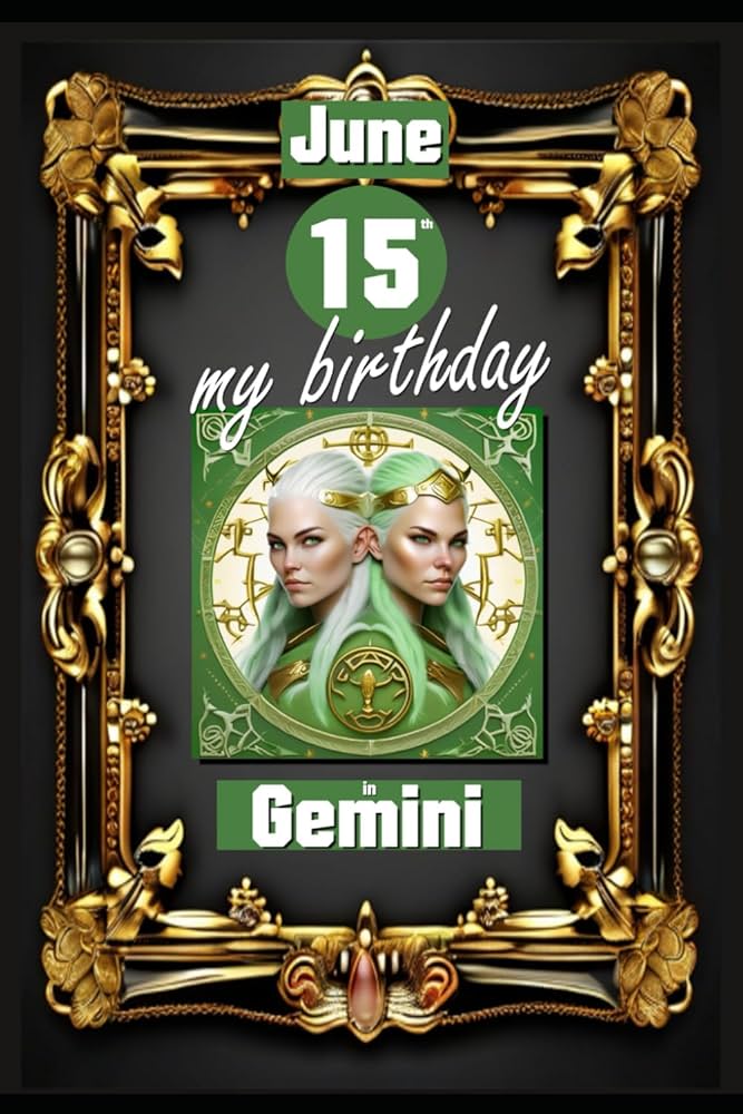 The true june 15th zodiac meaning: What your Gemini birthday reveals about your life journey!