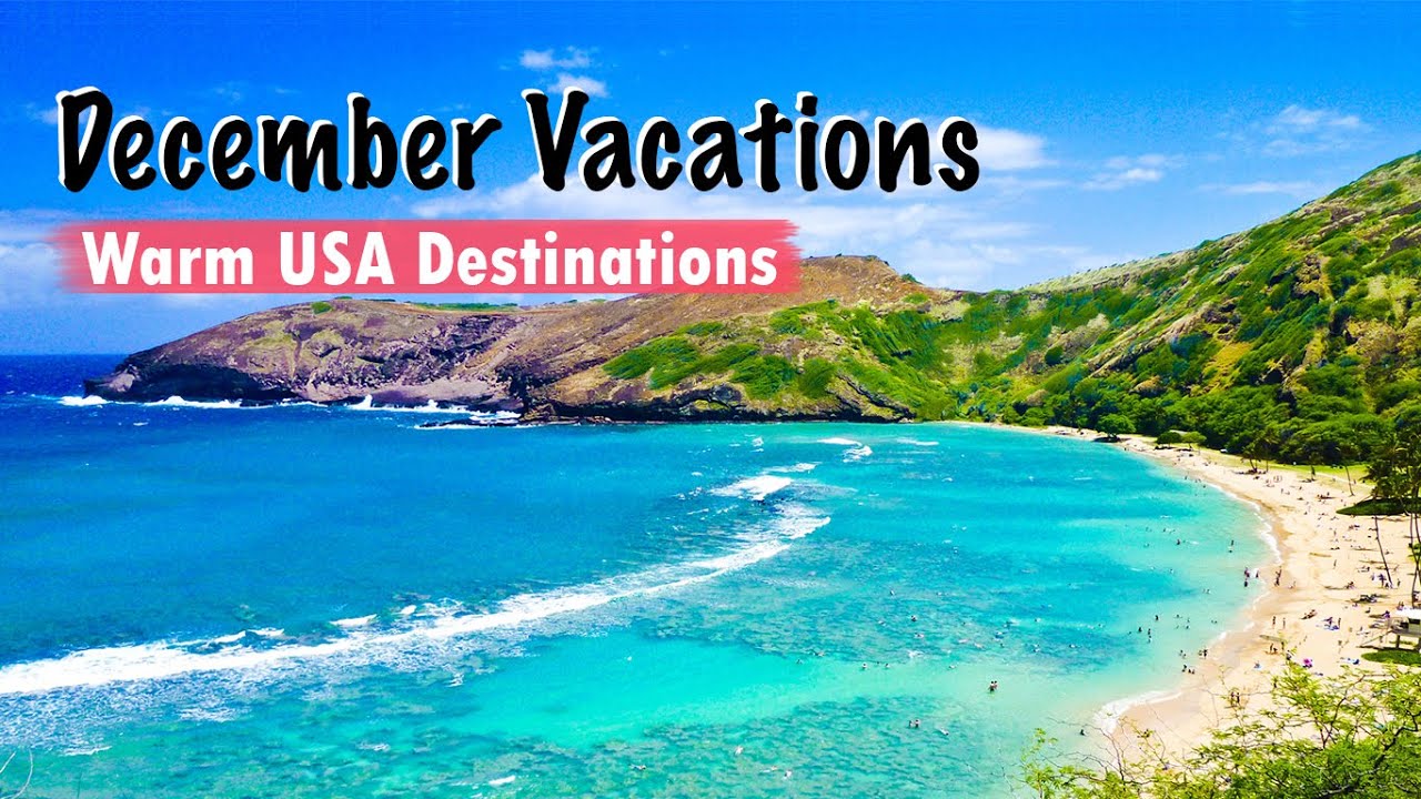 Best Warm States to Visit in USA December? Top 5 Sunny Vacation Spots