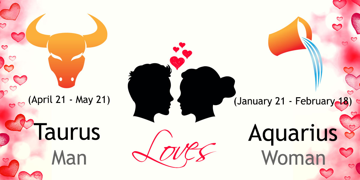 Dating Aquarius Man Taurus Woman? Know If These Signs Last Long