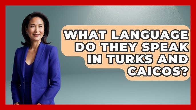 What Language is Spoken in Turks and Caicos Discover the Official Tongue
